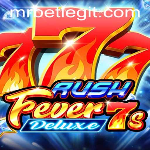 Explore the Thrilling World of RushFever7sDeluxe with Mr.Bet